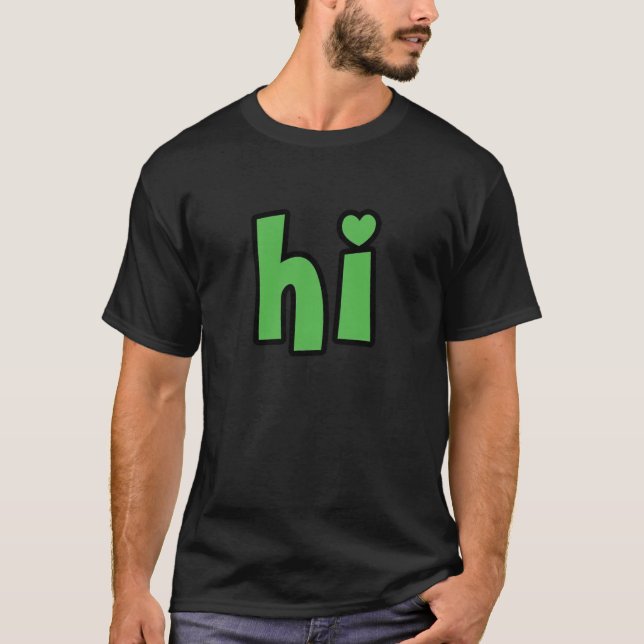 Neon Hello, Heart Included 🌿 Glow-in-the-Dark "Hi T-Shirt (Front)