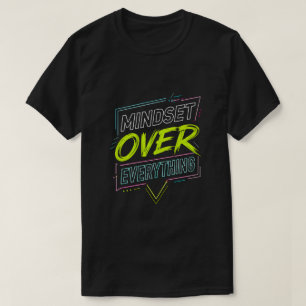 Neon Mindset Over Everything Motivational Typograp T-Shirt