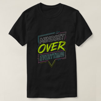 Neon Mindset Over Everything Motivational Typograp T-Shirt
