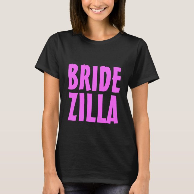 Neon pink Bridezilla t shirt for bride to be (Front)