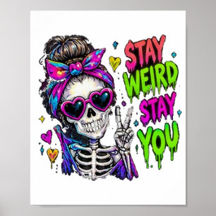 Neon Skeleton Stay Weird Stay You Poster