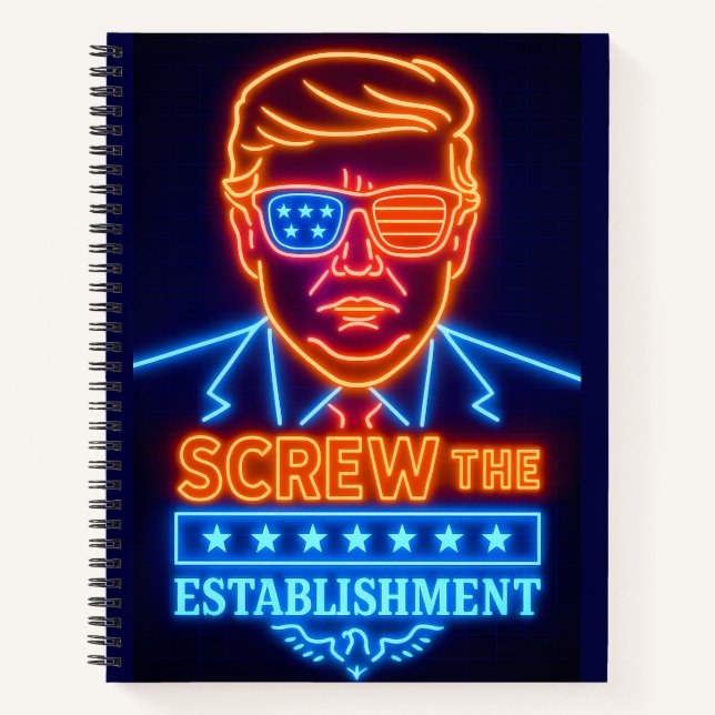 Neon Trump Screw the Establishment Notebook (Front)
