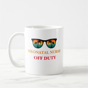 Neonatal Nurse Off Duty Coffee Mug