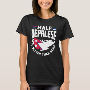 Nepalese Nepal Nepalese Flag Half Nepalese T-Shirt