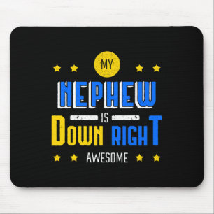 Nephew Is Down Right Awesome Down Syndrome Awarene Mouse Pad