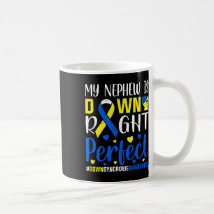 Nephew Is Down Right Perfect Down Syndrome Awarene Coffee Mug