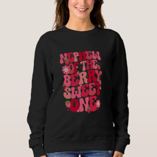Nephew Of The Berry Sweet One Strawberry First Bir Sweatshirt
