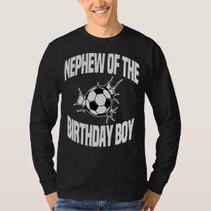 Nephew Of The Birthday Boy Soccer Team Bday Party T-Shirt