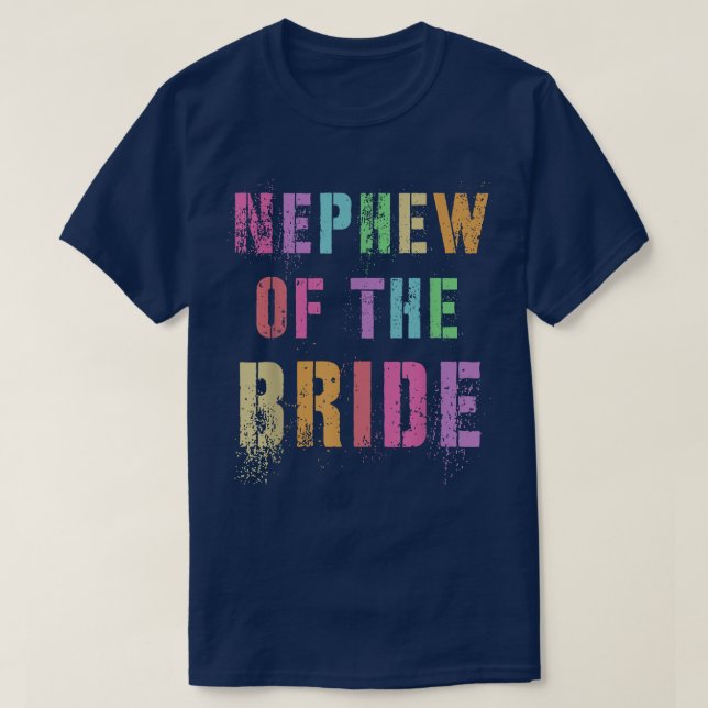 NEPHEW OF THE BRIDE Bridal Party Family Friends  T-Shirt (Design Front)