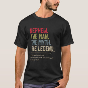 Nephew The Man The Myth The Legend He Knows Everyt T-Shirt