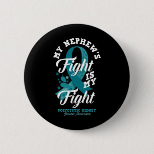 Nephew's Fight Is My Fight Polycystic Kidney Disea 6 Cm Round Badge