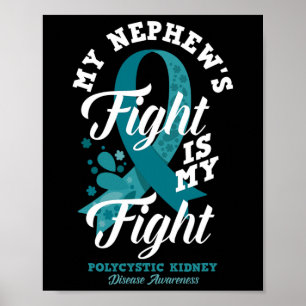 Nephew's Fight Is My Fight Polycystic Kidney Disea Poster