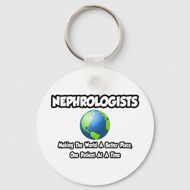 Nephrologists...Making the World a Better Place Key Ring (Front)