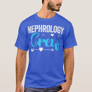 Nephrology Dialysis Nursing Crew Nurse Gifts T-Shirt