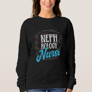 Nephrology Nurse Choice Us Dialysis Nursing Rn 1 Sweatshirt