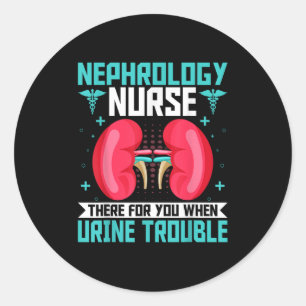 Nephrology Nurse - Funny Kidney Nursing Dialysis N Classic Round Sticker
