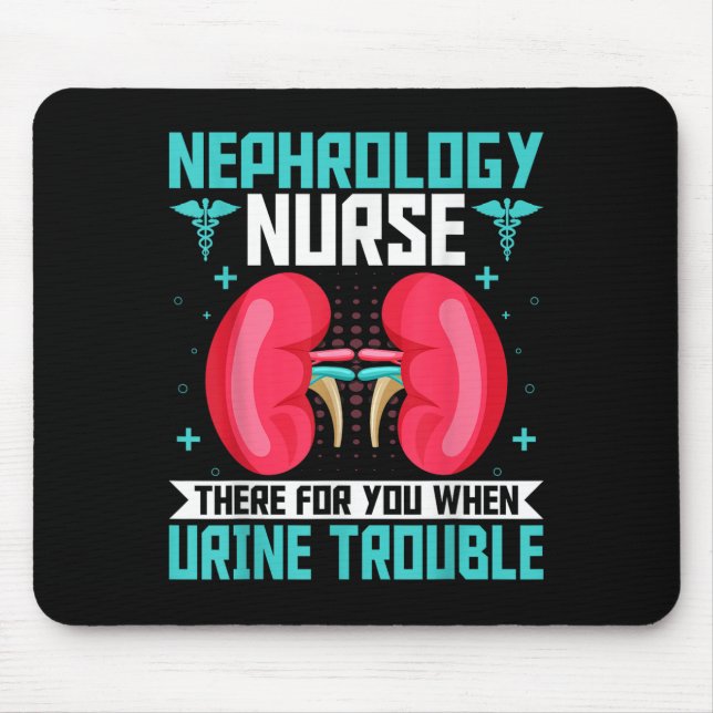 Nephrology Nurse - Funny Kidney Nursing Dialysis N Mouse Pad (Front)