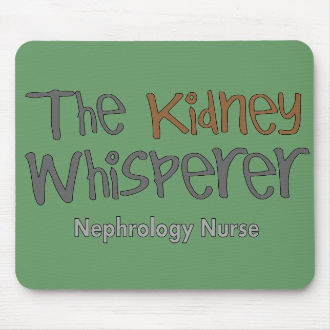 Nephrology Nurse Gifts "The Kidney Whisperer" Mouse Pad (Front)