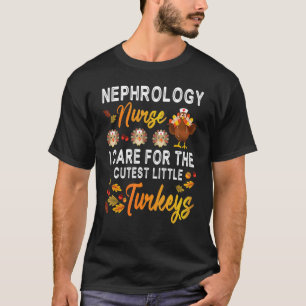 Nephrology Nurse I Care For The Cutest Little Turk T-Shirt
