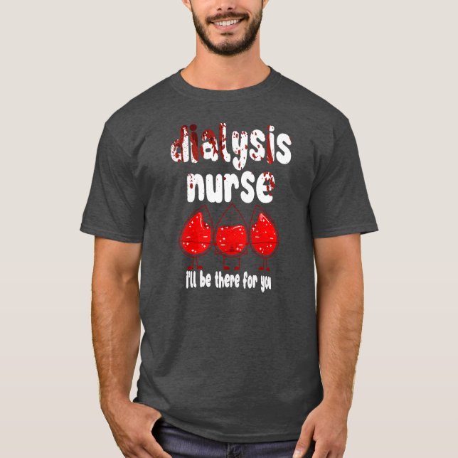 Nephrology Nurse Nursing Medical Dialysis Tech  T-Shirt (Front)