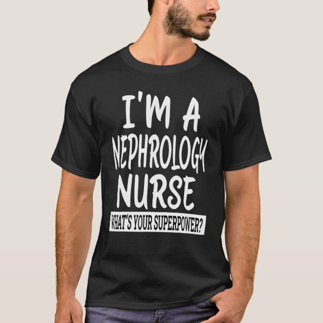 Nephrology Nurse  Nursing School & Medical Appreci T-Shirt (Front)