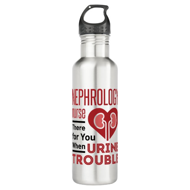 Nephrology Nurse There For You When Urine Trouble 710 Ml Water Bottle (Front)