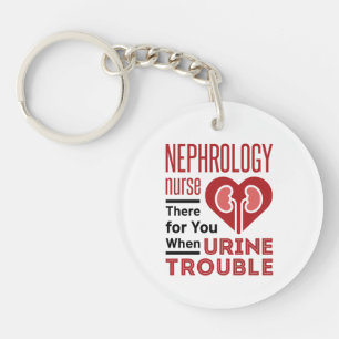 Nephrology Nurse There For You When Urine Trouble Key Ring