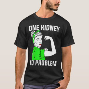 Nephrology One Kidney No Problem  Nephrologist T-Shirt