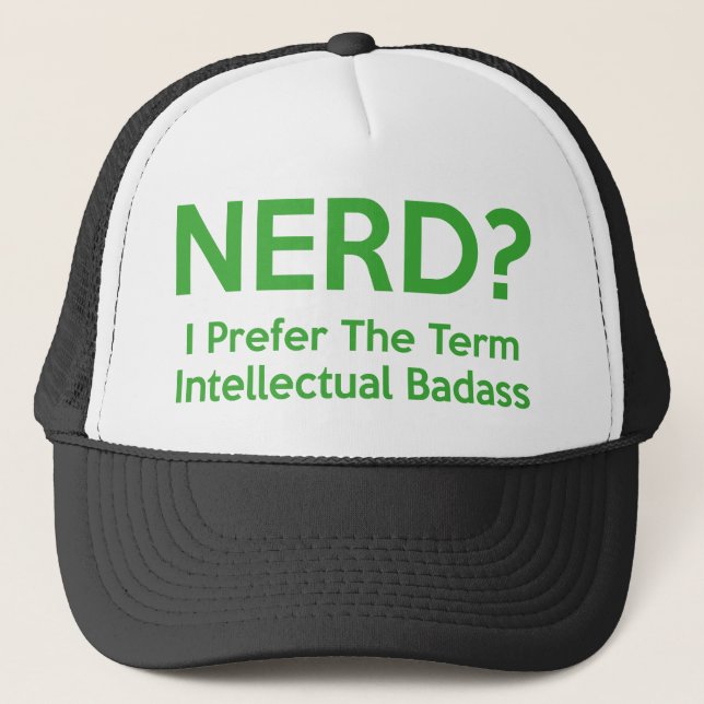 Nerd? I prefer the term Intellectual Badass. Trucker Hat (Front)