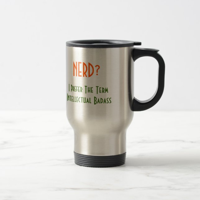 Nerd?.. Intellectual Badass | Funny Commuter Mug (Right)
