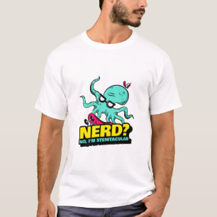 Nerd? No, I’m STEMtacular Stem Education T-Shirt