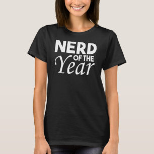 Nerd Of The Year Geek Humour 1 T-Shirt