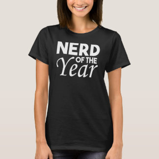 Nerd Of The Year  Geek Humour 1 T-Shirt