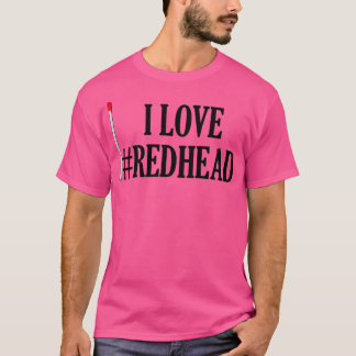 Nerd things I love redhead T-Shirt