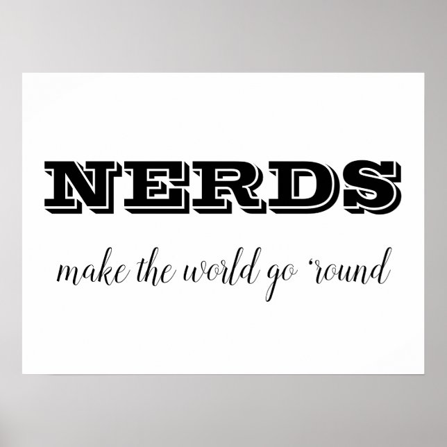 NERDS make the world go 'round Poster (Front)