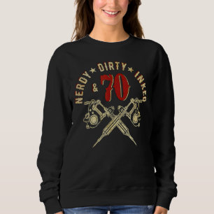 Nerdy Dirty Inked & 70 1952 70th Birthday Tattoos Sweatshirt