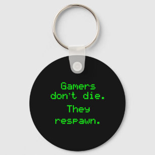 Nerdy Gamers Don't Die They Respawn Video Game Gre Key Ring