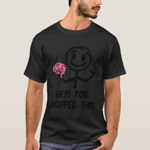 Nerdy Hey You Dropped This Brain Math Teacher Whit T-Shirt