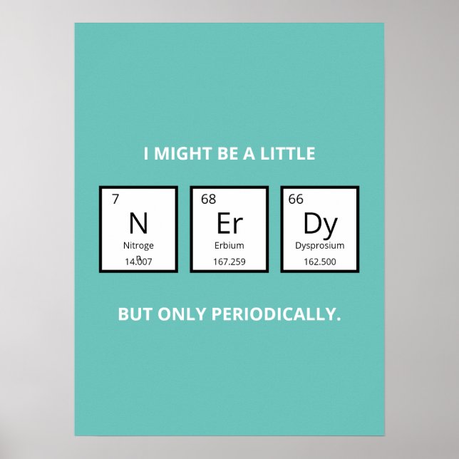 Nerdy Periodic Table Humour | Funny Science Pun  Poster (Front)
