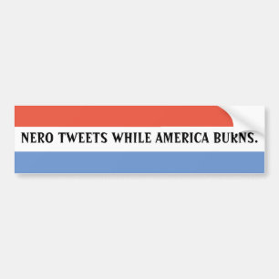 NERO TWEETS WHILE AMERICA BURNS. BUMPER STICKER