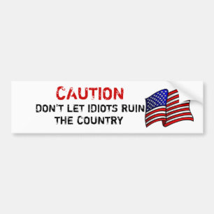 Nervous Citizen Don't Let Idiots Ruin The Country Bumper Sticker