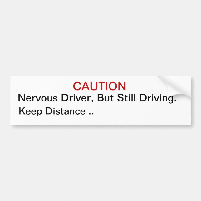 Nervous Driver, But Still Driving. Bumper Sticker (Front)