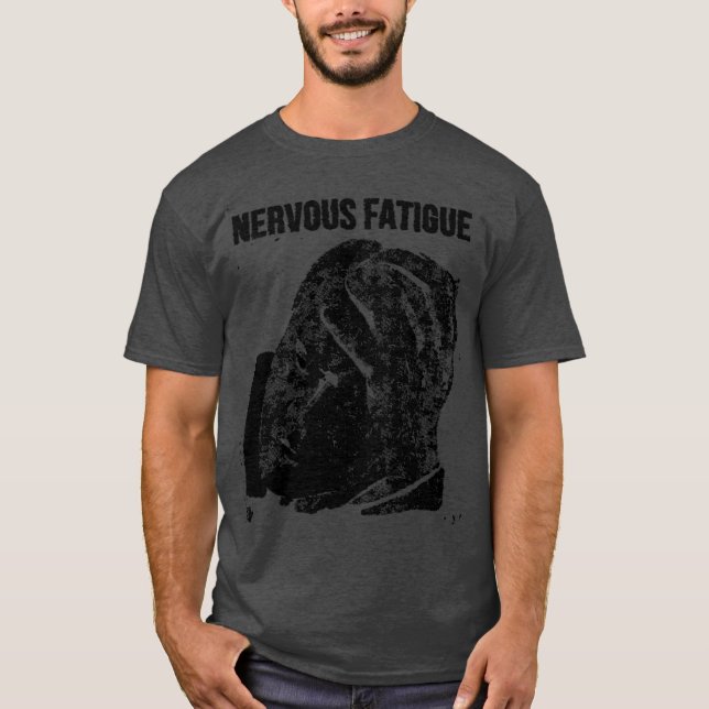 Nervous Fatigue B T-Shirt (Front)
