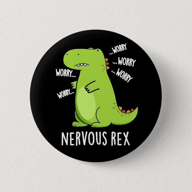 Nervous Rex Funny Dinosaur TRex Pun Dark BG 6 Cm Round Badge (Front)