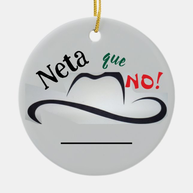 Neta que No! Ceramic Ornament (Front)
