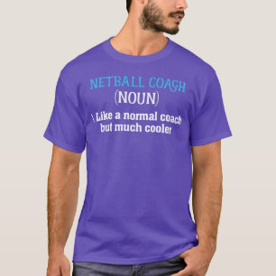Netball Coach Definition shirt Funny Sassy Sport v