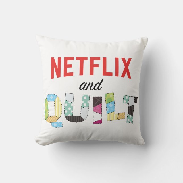 Netflix and Quilt Pillow – Funny Quilter Gift (Front)