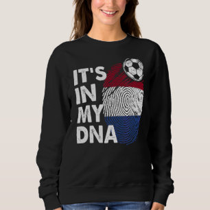 Netherlands In My Dna Dutch Flag Team Netherlands Sweatshirt