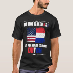 Netherlands My Home Is In The USA But My Heart Is T-Shirt