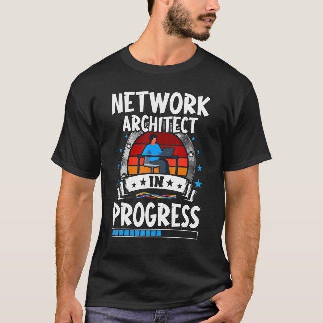 Network Architect In Progress Trainee Student T-Shirt (Front)